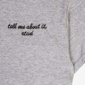 Tell Me About It Stud Tee